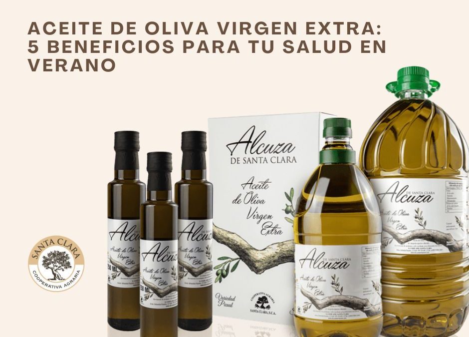 ???? Aceite de Oliva Virgen Extra: 5 beneficios para tu salud en verano